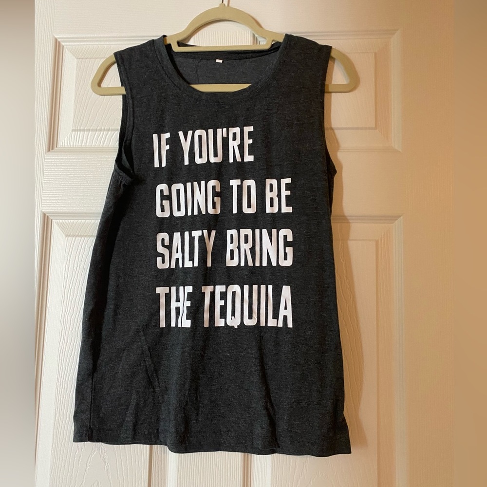 If you’re going to be salty bring the tequila tank